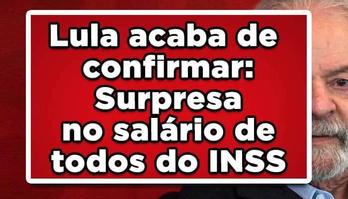 Lula confirma o novo salário do inss