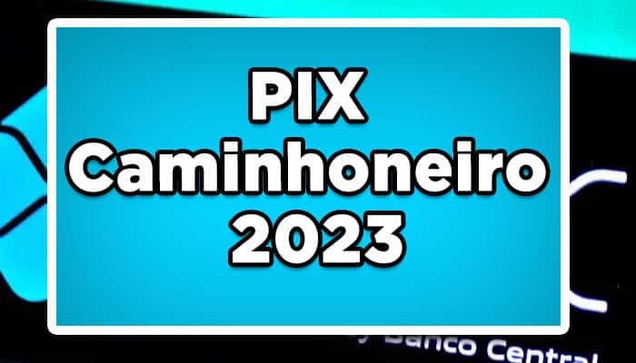 pix caminhoneiro 2023