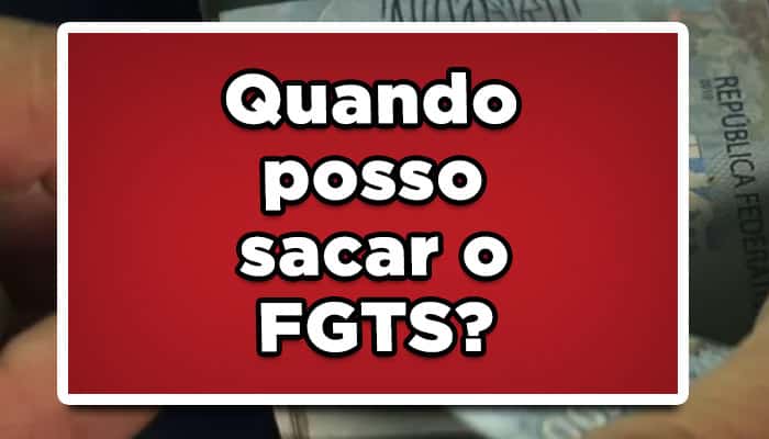 quando posso sacar o FGTS