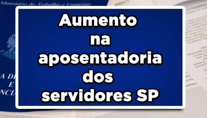 aumento aposentadoria servidores SP