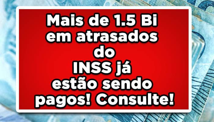 Mais de 1.5 Bi em atrasados do INSS já estão sendo pagos! Consulte!