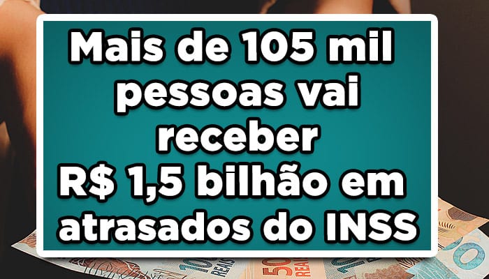 veja quem recebe o pagamento dos atrasados do inss