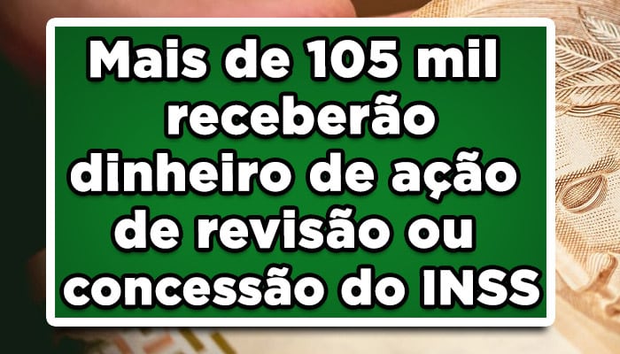 Mais de 105 mil receberão dinheiro de ação de revisão ou concessão do INSS; saiba mais