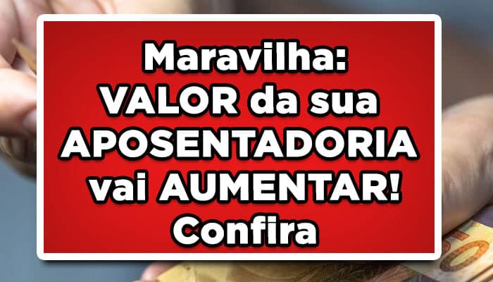 Valor da aposentadoria vai aumentar