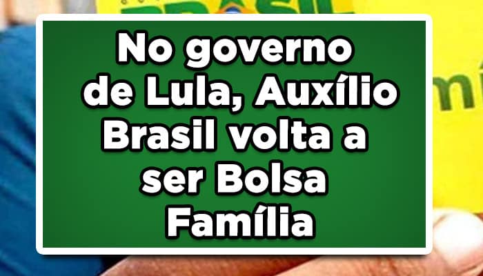No governo de Lula, Auxílio Brasil volta a ser Bolsa Família