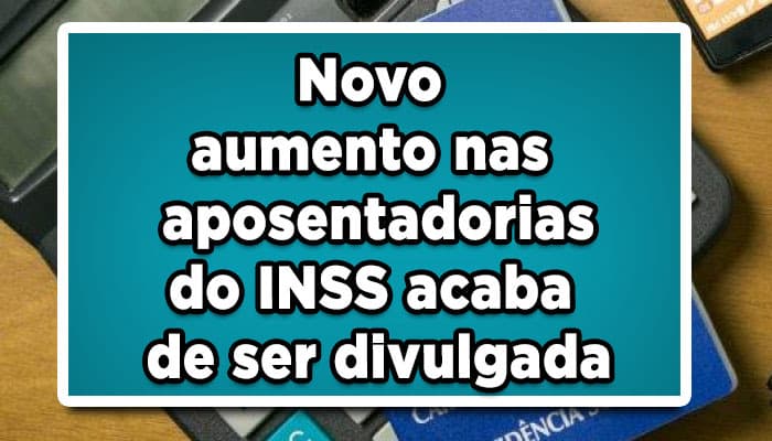 Novo aumento na aposentadoria do INSS acaba de ser divulgada