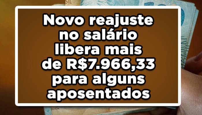 Novo reajuste no salário libera mais de R$7.966,33 para alguns aposentados