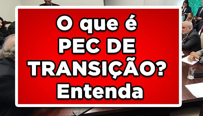 O que é PEC de Transição
