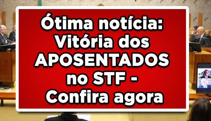 Vitória dos aposentados no STF - Empréstimos Consignados