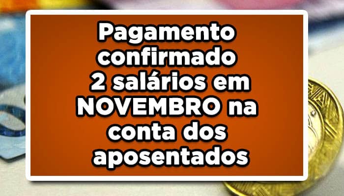 Pagamento confirmado 2 salários em NOVEMBRO na conta dos aposentados