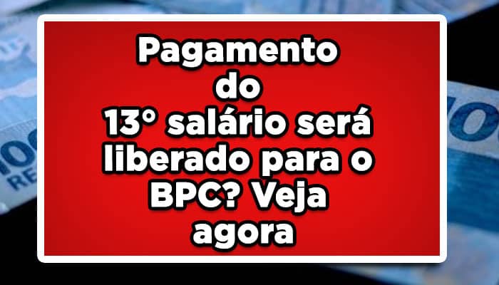 Pagamento do 13 salário será liberado para o BPC