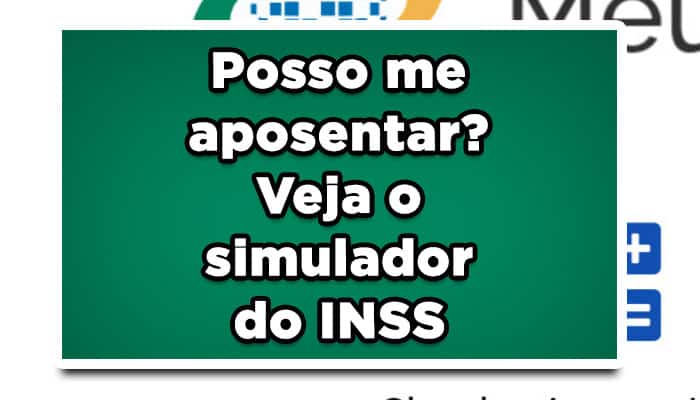 Posso me aposentar? Veja o simulador do INSS