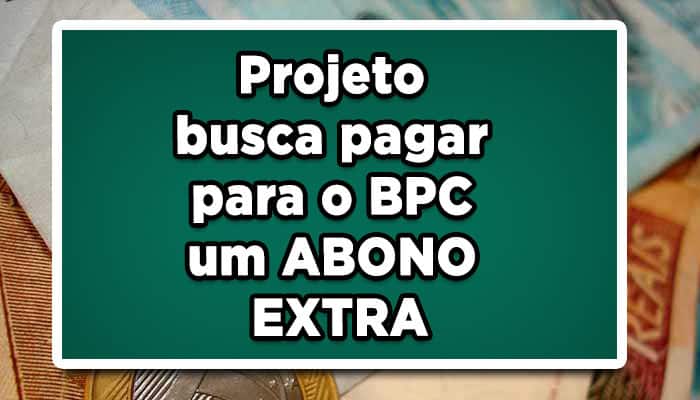 PAGAMENTO do 13° SALÁRIO: Projeto busca pagar para o BPC um ABONO EXTRA