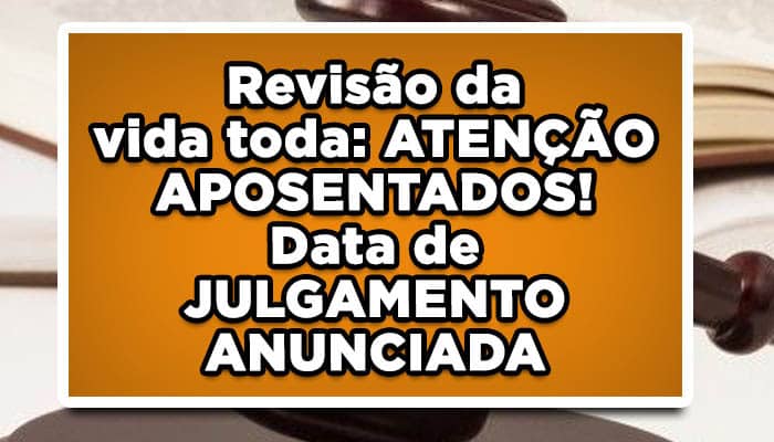 STF confirma NOVA DATA para Julgamento da Revisão da vida toda