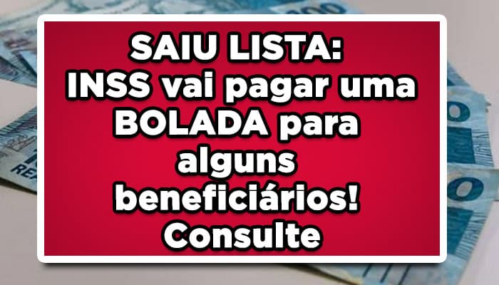 SAIU LISTA: INSS vai pagar uma BOLADA para alguns beneficiários! Consulte