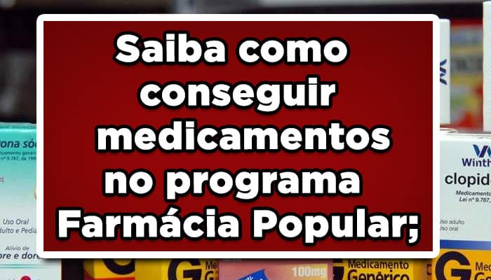 Saiba como conseguir medicamentos no programa Farmácia Popular;