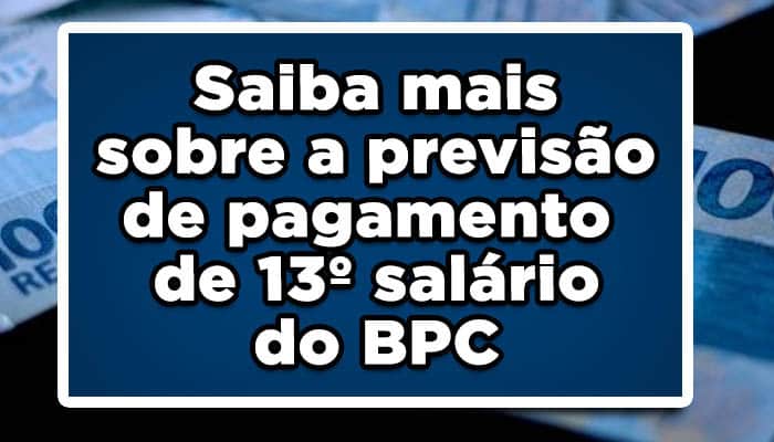 Saiba mais sobre a previsão de pagamento de 13º salário do BPC