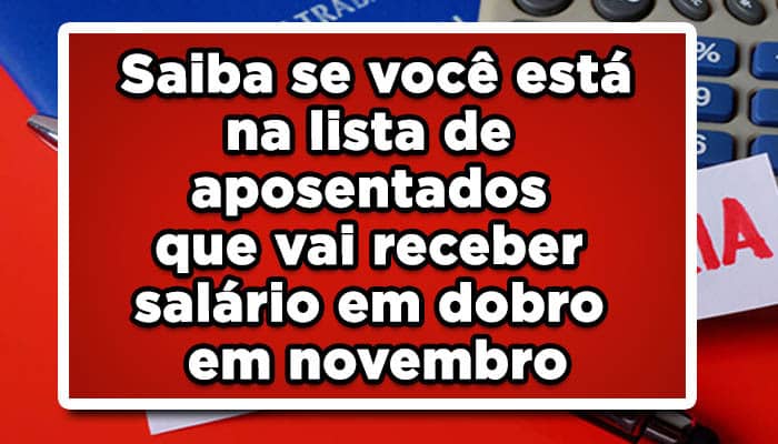 13º salário INSS: Saiba se você está na lista de aposentados que vai receber salário em dobro em novembro