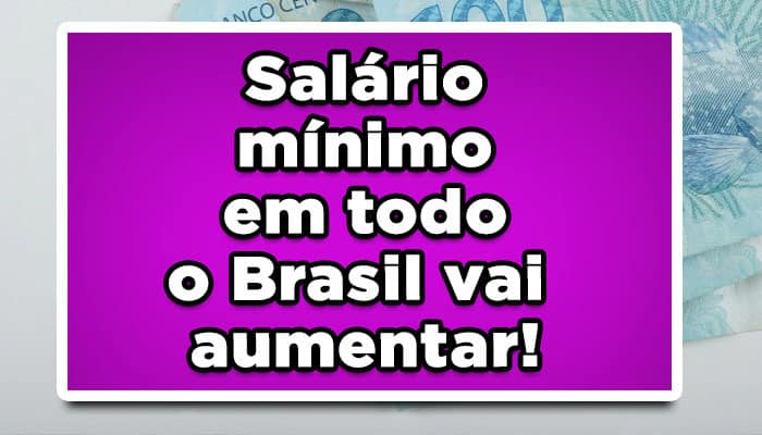 Salário mínimo vai aumentar