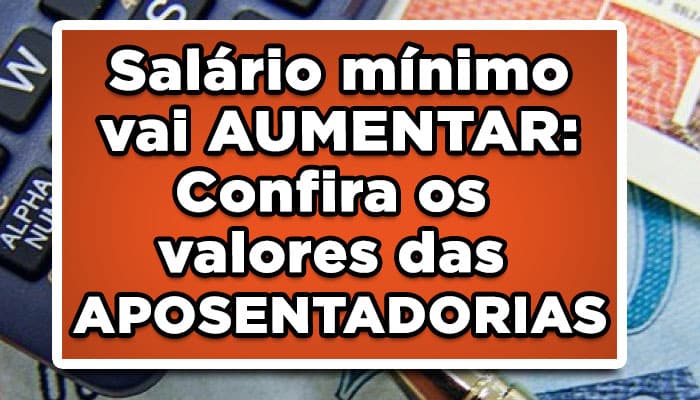 veja para qual novo valor o salário mínimo vai aumentar