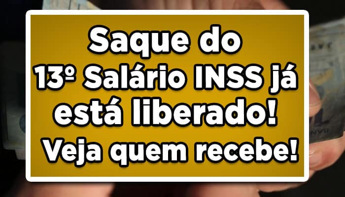 Saque do 13º Salário INSS já está liberado! Veja quem recebe!