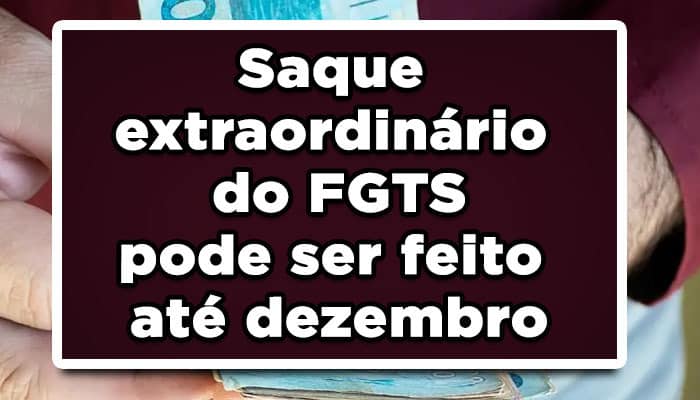 Confira os valores do saque extraordinário do fgts