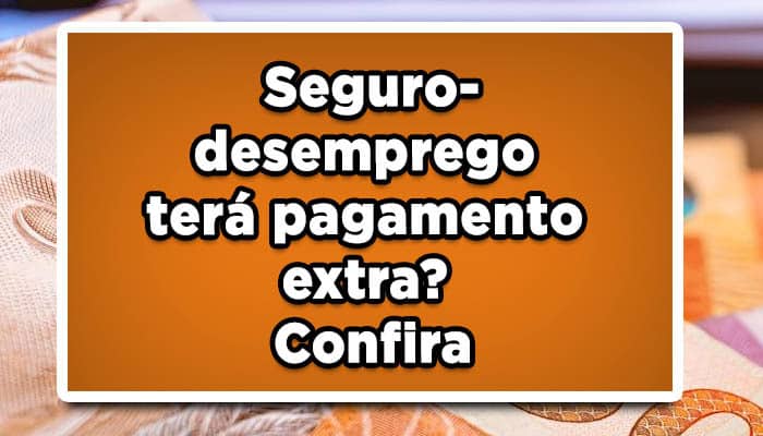 pagamento extra seguro-desemprego