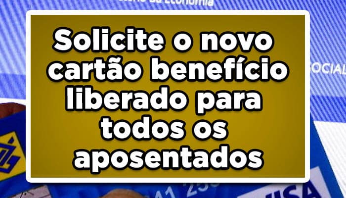 Solicite o novo cartão benefício liberado para todos os aposentados