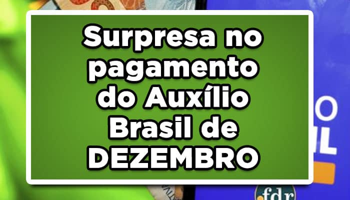 Surpresa no pagamento do Auxílio Brasil de DEZEMBRO
