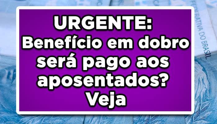 Benefício em dobro será pago aos aposentados