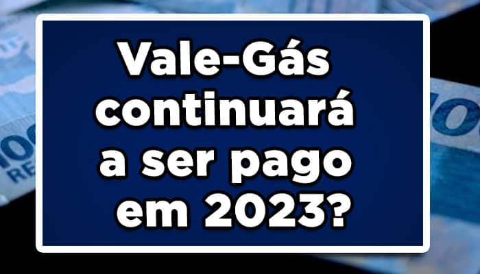 Vale-Gás continuará a ser pago em 2023? Entenda