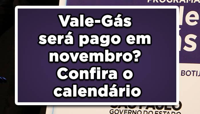 Vale-Gás será pago em novembro? Confira o calendário
