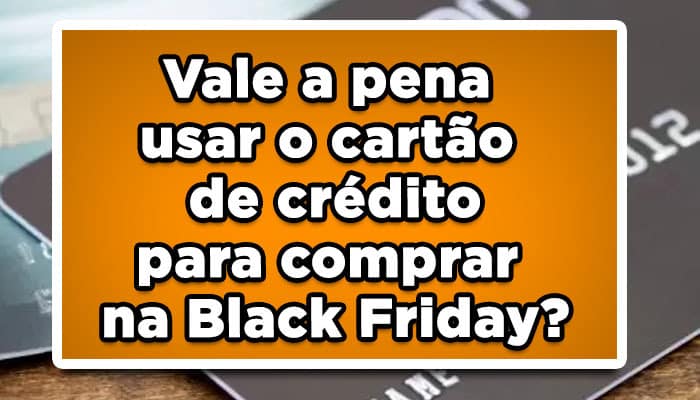 Cartão de crédito na Black Friday