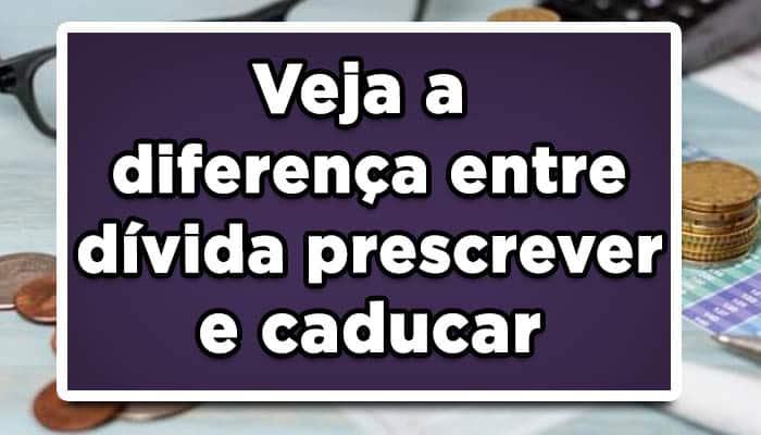 Veja a diferença entre dívida prescrever e caducar