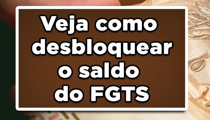 Veja como desbloquear o saldo do FGTS