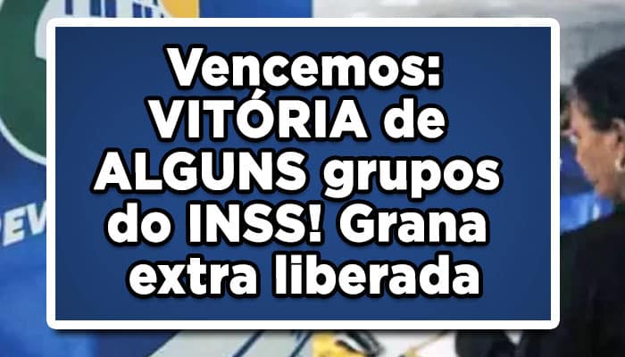 Vencemos: VITÓRIA de ALGUNS grupos do INSS! Grana extra liberada