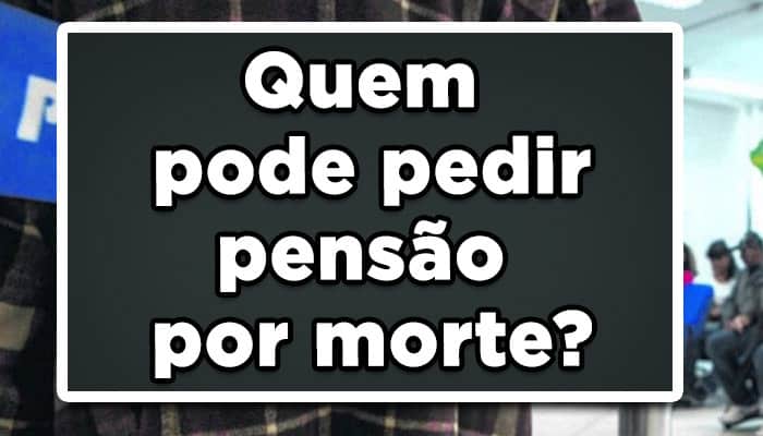 Quem pode pedir pensão por morte? Entenda todas as regras