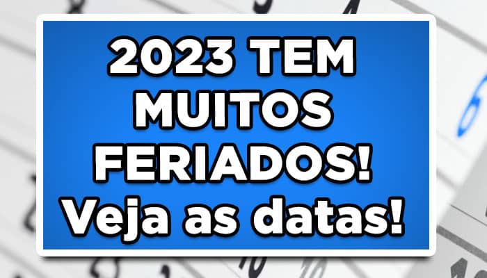 2023 TEM MUITOS FERIADOS! Veja as datas!