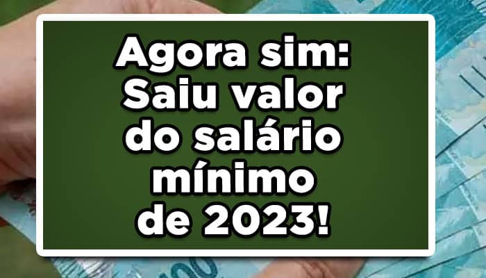 Agora-sim-Saiu-valor-do-salário-mínimo-de-2023!