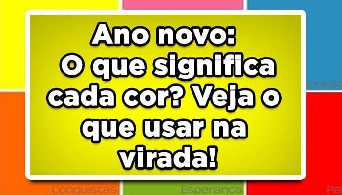 Ano novo: O que significa cada cor? Veja o que usar na virada!