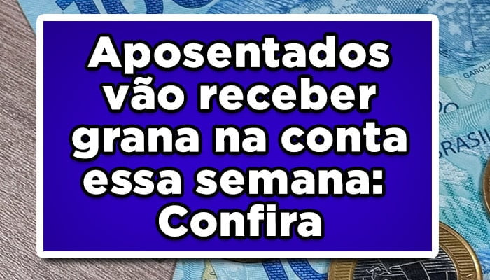 Aposentados-vão-receber-grana-na-conta-essa-semana-Confira