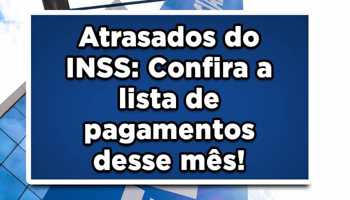 Atrasados-do-INSS-Confira-a-lista-de-pagamentos-desse-mês!