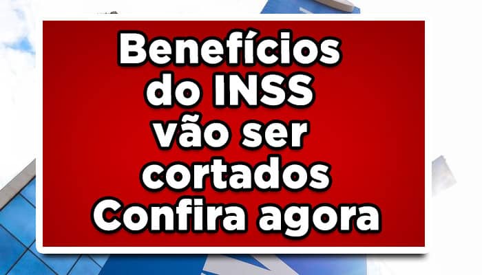 Benefícios-do-INSS-vão-ser-cortados-Confira-agora