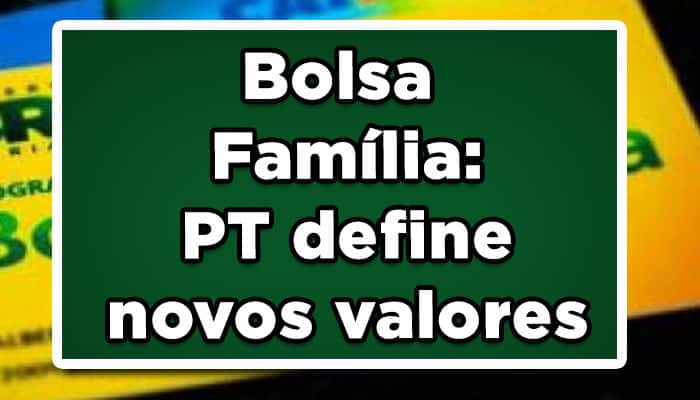 Bolsa Família: PT define novos valores