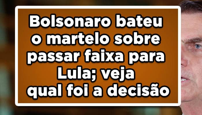 Bolsonaro bateu o martelo sobre passar faixa para Lula; veja qual foi a decisão