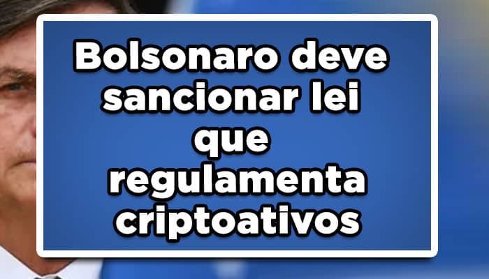 Bolsonaro deve sancionar lei que regulamenta criptoativos
