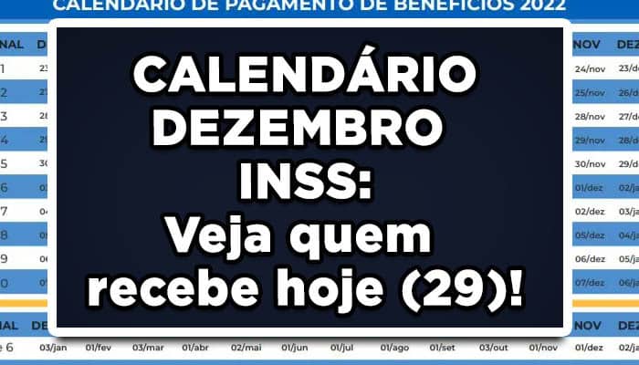 CALENDÁRIO DEZEMBRO INSS: Veja quem recebe hoje (29)!
