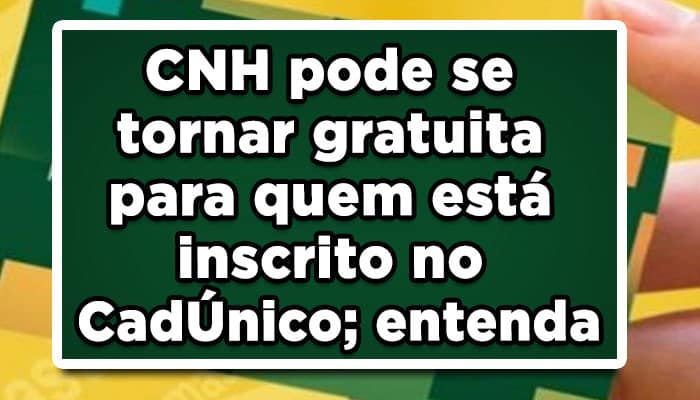 CNH pode se tornar gratuita para quem está inscrito no CadÚnico; entenda