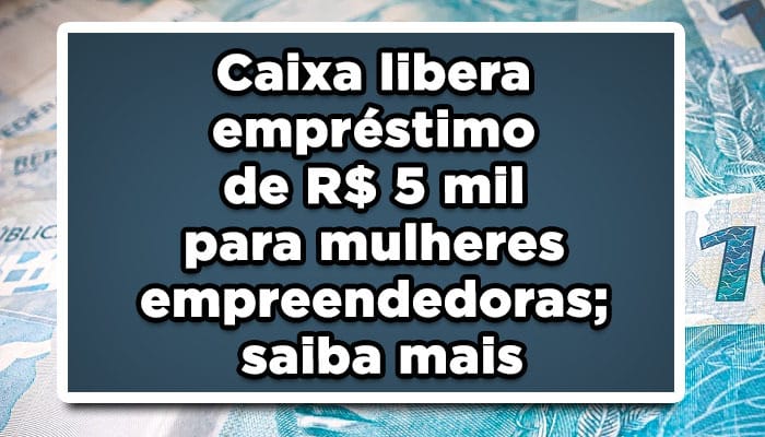 empréstimo caixa para mulheres empreendedoras