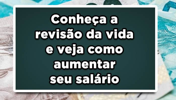Conheça a revisão da vida toda e veja como aumentar seu salário